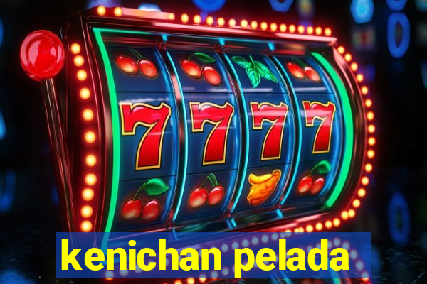 kenichan pelada